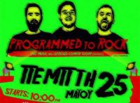 PROGRAMMED to ROCK (PTR) Live Πέμπτη 25 Μαίου στον Μανδραγόρα